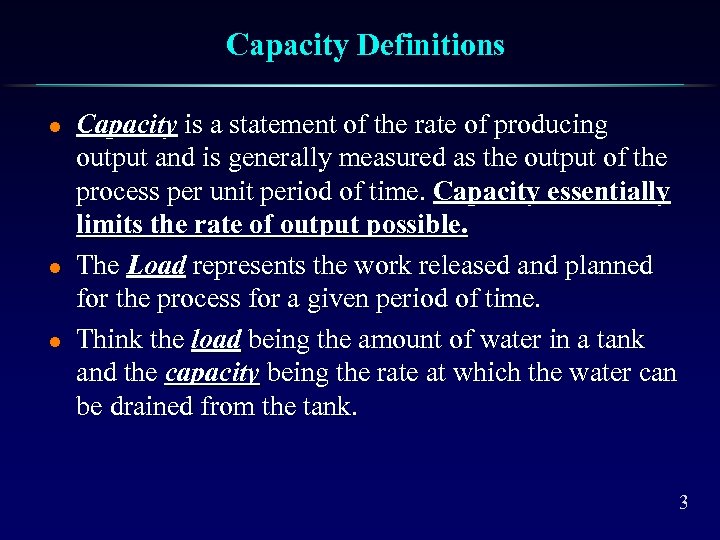 Capacity Definitions l l l Capacity is a statement of the rate of producing