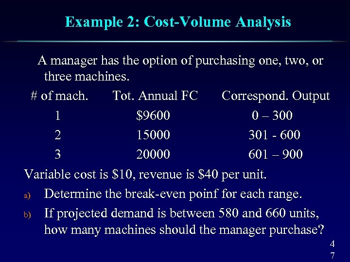 Example 2: Cost-Volume Analysis A manager has the option of purchasing one, two, or
