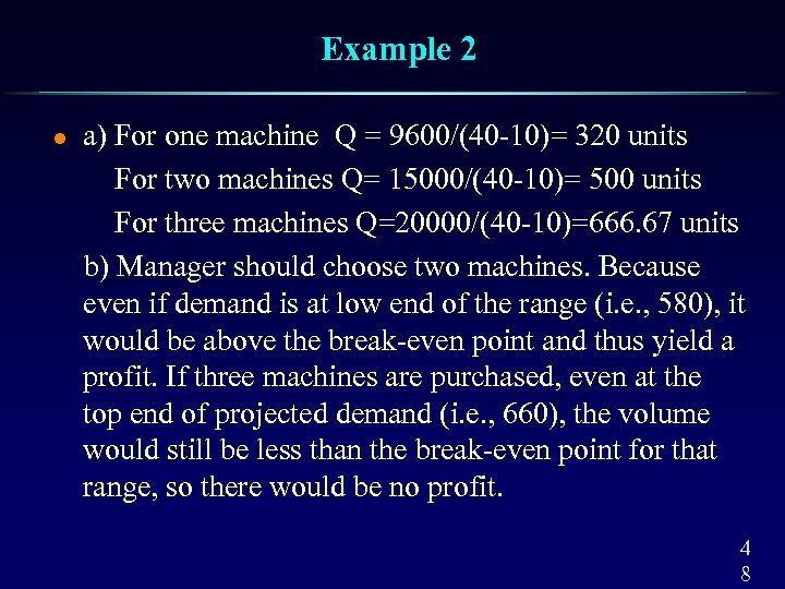 Example 2 l a) For one machine Q = 9600/(40 -10)= 320 units For