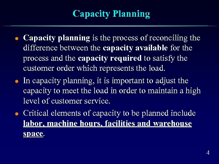 Capacity Planning l l l Capacity planning is the process of reconciling the difference