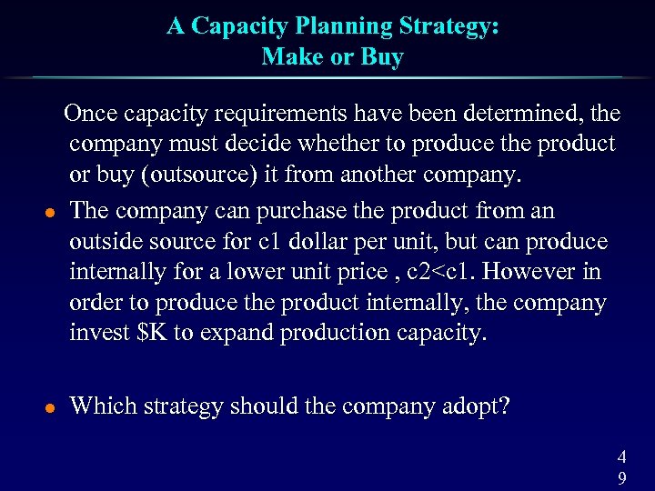 A Capacity Planning Strategy: Make or Buy Once capacity requirements have been determined, the