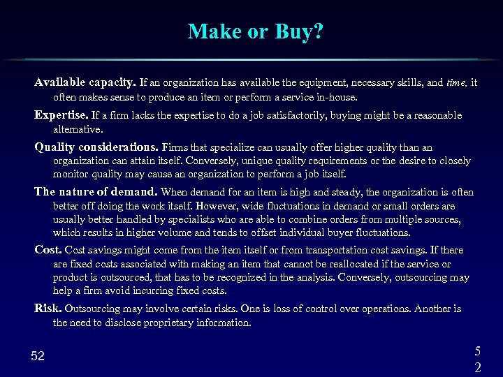 Make or Buy? Available capacity. If an organization has available the equipment, necessary skills,
