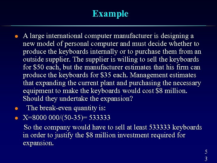 Example l l l A large international computer manufacturer is designing a new model