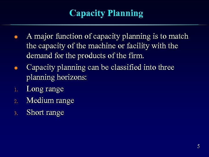 Capacity Planning l l 1. 2. 3. A major function of capacity planning is