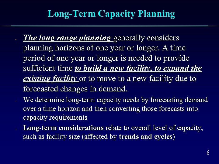 Long-Term Capacity Planning - - - The long range planning generally considers planning horizons