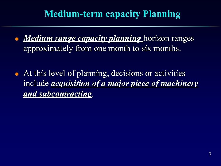 Medium-term capacity Planning l l Medium range capacity planning horizon ranges approximately from one