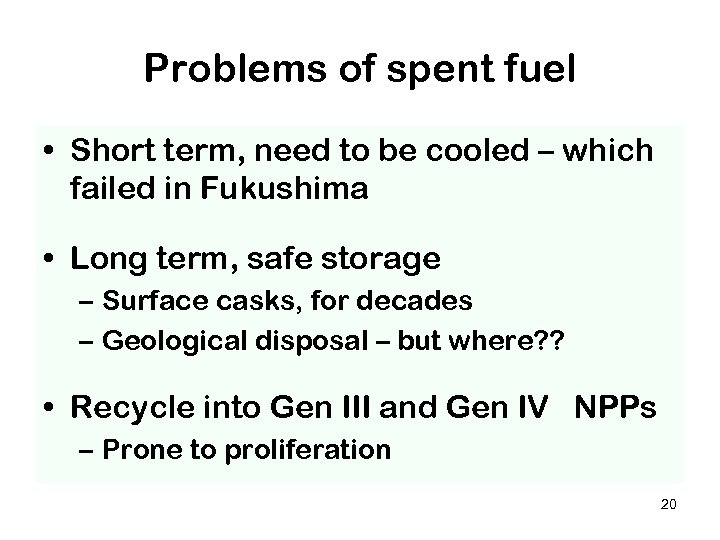 Problems of spent fuel • Short term, need to be cooled – which failed