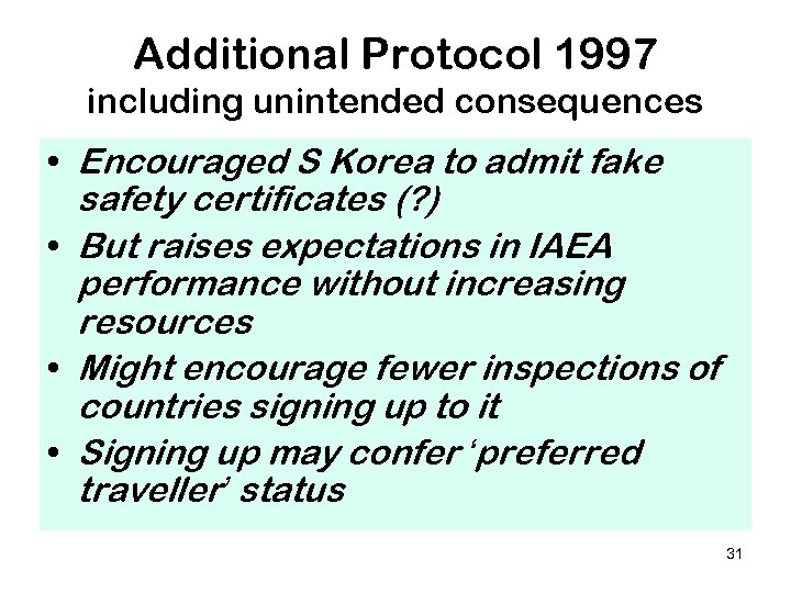 Additional Protocol 1997 including unintended consequences • Encouraged S Korea to admit fake safety
