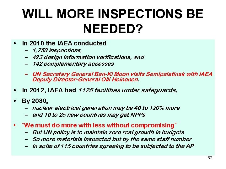 WILL MORE INSPECTIONS BE NEEDED? • In 2010 the IAEA conducted – 1, 750