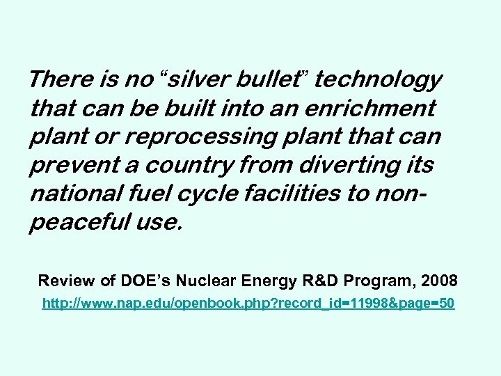 There is no “silver bullet” technology that can be built into an enrichment plant