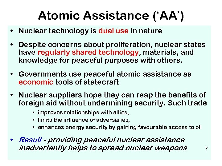Atomic Assistance (‘AA’) • Nuclear technology is dual use in nature • Despite concerns