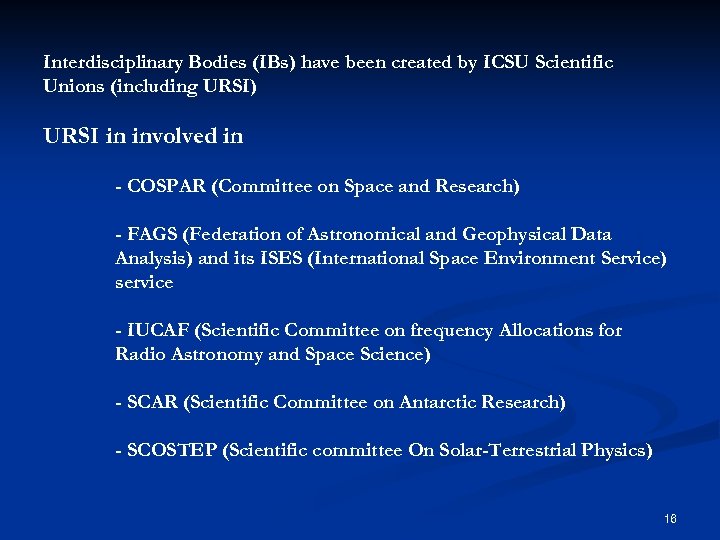 Interdisciplinary Bodies (IBs) have been created by ICSU Scientific Unions (including URSI) URSI in