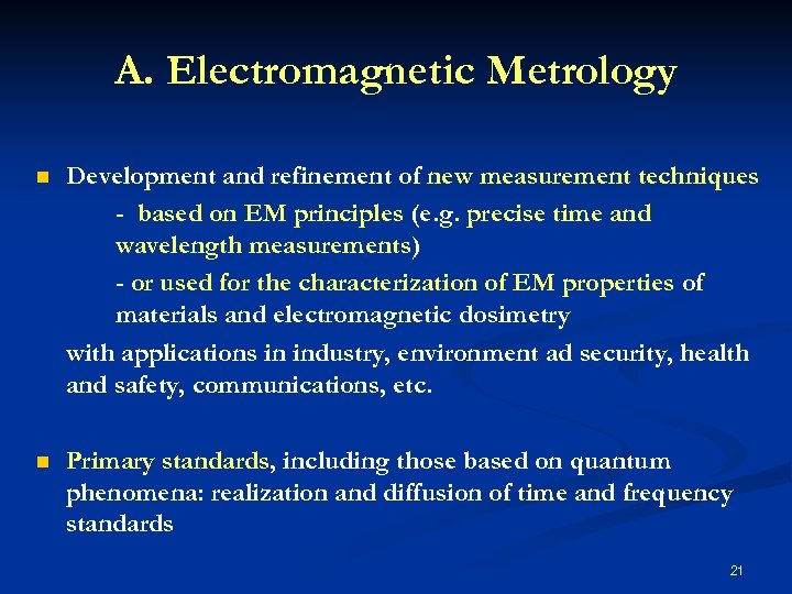 A. Electromagnetic Metrology n Development and refinement of new measurement techniques - based on