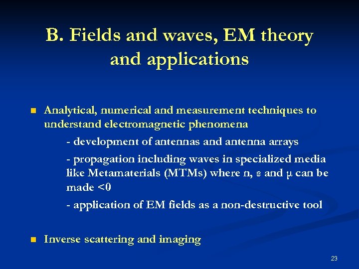 B. Fields and waves, EM theory and applications n Analytical, numerical and measurement techniques