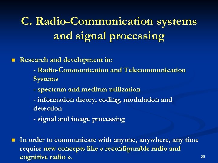 C. Radio-Communication systems and signal processing n Research and development in: - Radio-Communication and