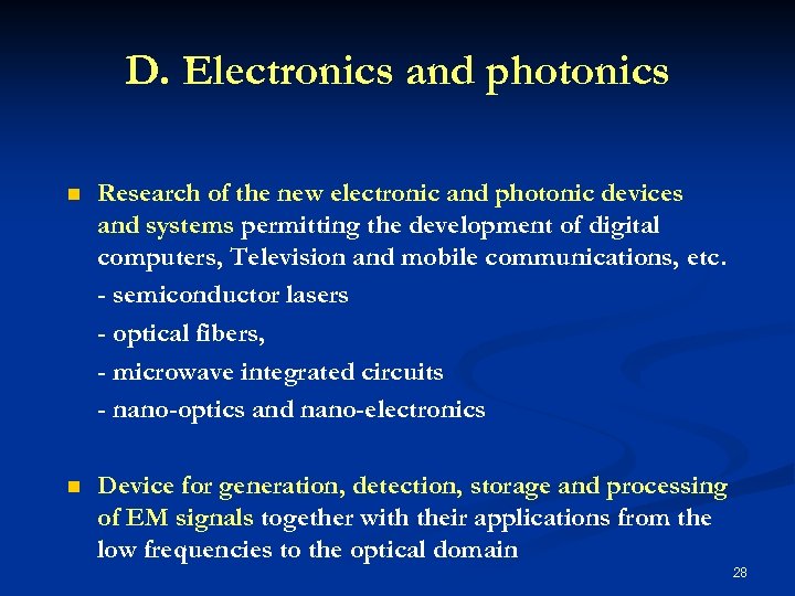 D. Electronics and photonics n Research of the new electronic and photonic devices and