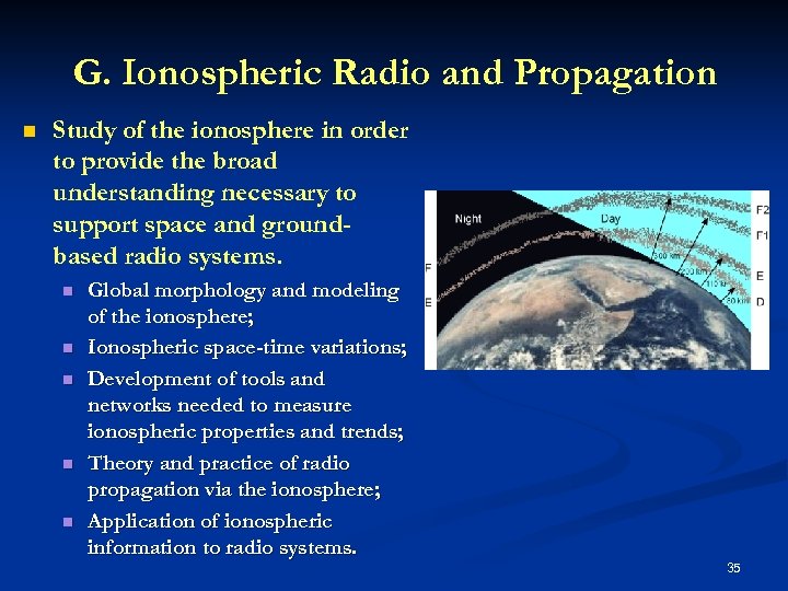 G. Ionospheric Radio and Propagation n Study of the ionosphere in order to provide