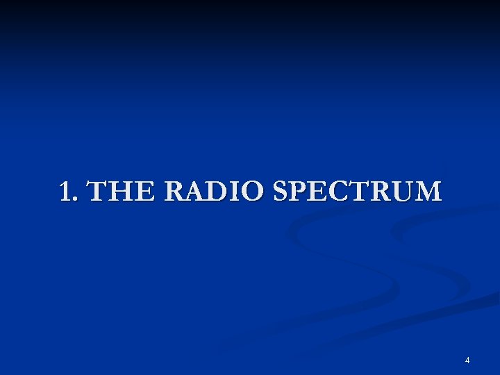 1. THE RADIO SPECTRUM 4 