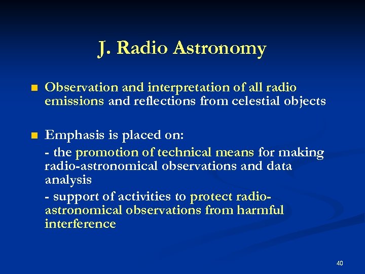 J. Radio Astronomy n Observation and interpretation of all radio emissions and reflections from