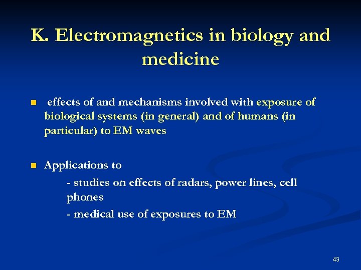 K. Electromagnetics in biology and medicine n effects of and mechanisms involved with exposure