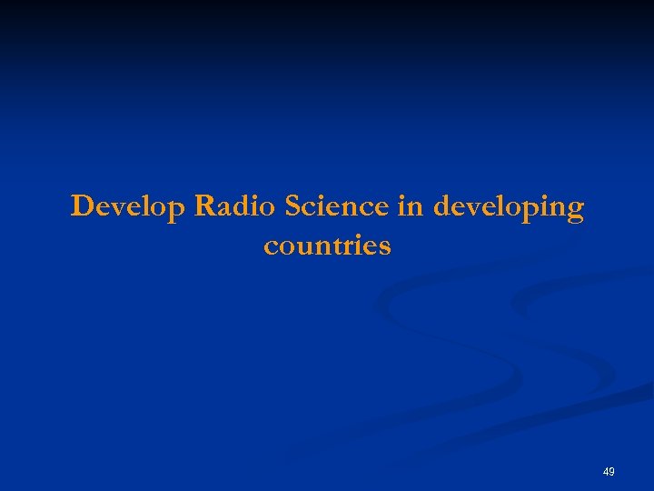 Develop Radio Science in developing countries 49 