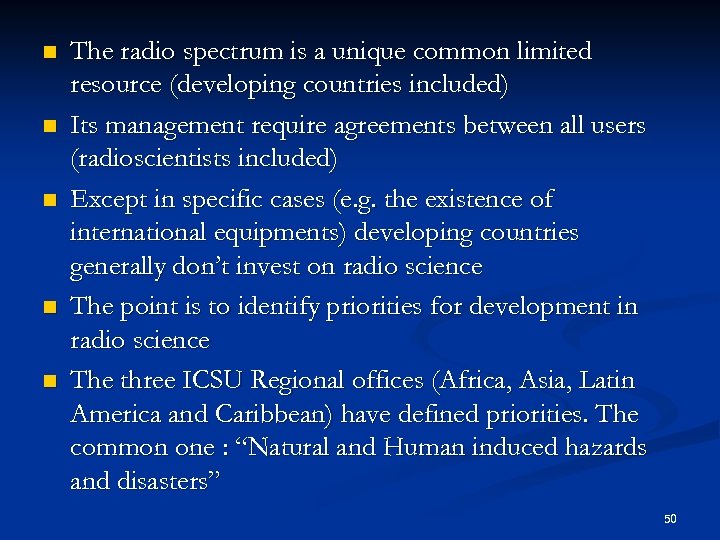 n n n The radio spectrum is a unique common limited resource (developing countries