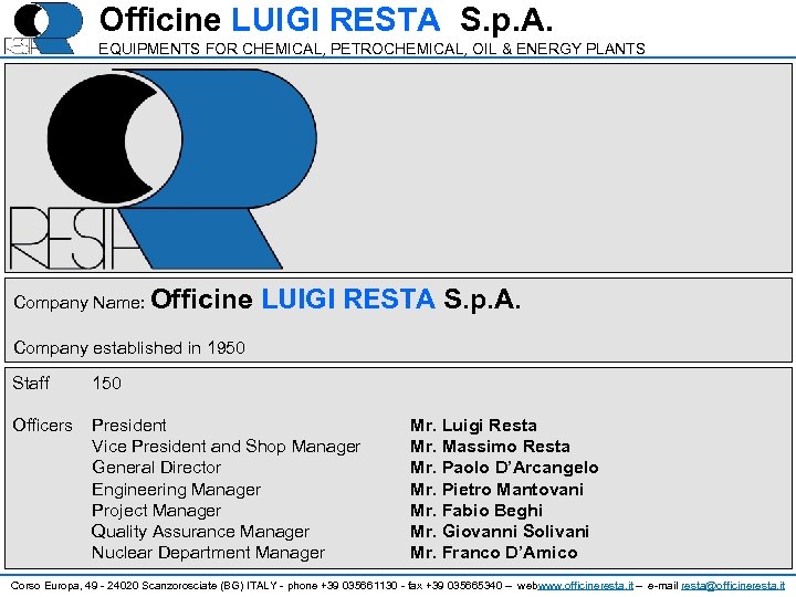 Officine LUIGI RESTA S. p. A. EQUIPMENTS FOR CHEMICAL, PETROCHEMICAL, OIL & ENERGY PLANTS