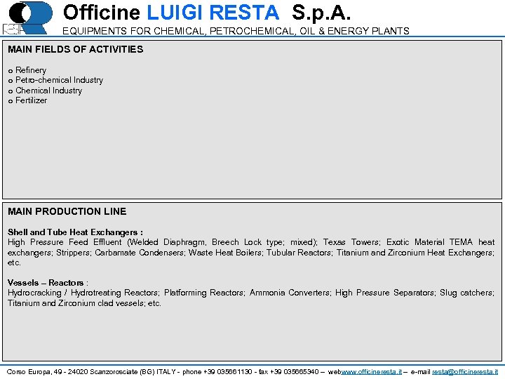 Officine LUIGI RESTA S. p. A. EQUIPMENTS FOR CHEMICAL, PETROCHEMICAL, OIL & ENERGY PLANTS