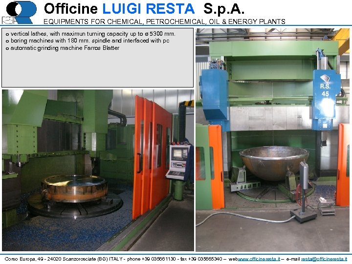 Officine LUIGI RESTA S. p. A. EQUIPMENTS FOR CHEMICAL, PETROCHEMICAL, OIL & ENERGY PLANTS