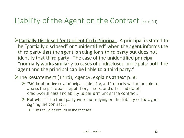 Liability of the Agent on the Contract (cont’d) ØPartially Disclosed (or Unidentified) Principal. A