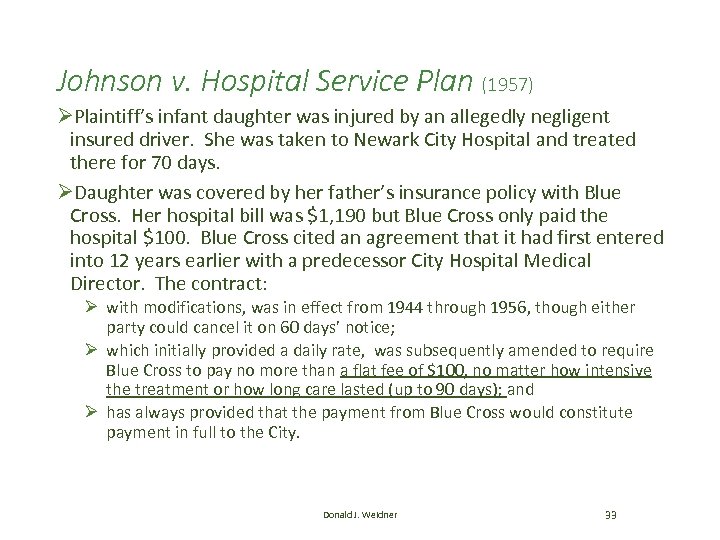 Johnson v. Hospital Service Plan (1957) ØPlaintiff’s infant daughter was injured by an allegedly