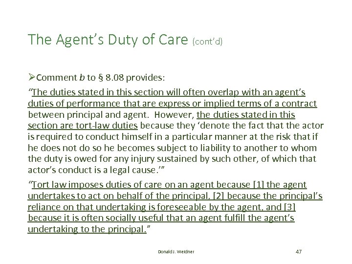 The Agent’s Duty of Care (cont’d) ØComment b to § 8. 08 provides: “The