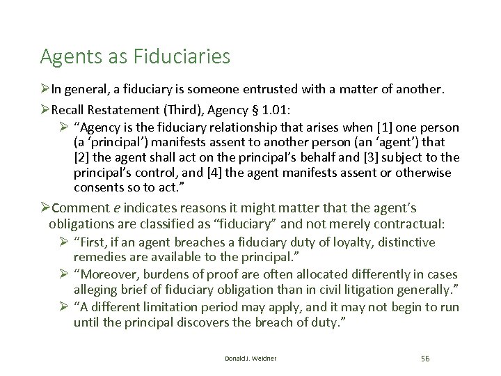 Agents as Fiduciaries ØIn general, a fiduciary is someone entrusted with a matter of