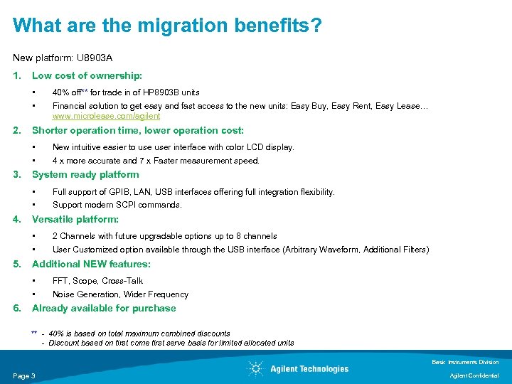 What are the migration benefits? New platform: U 8903 A 1. Low cost of
