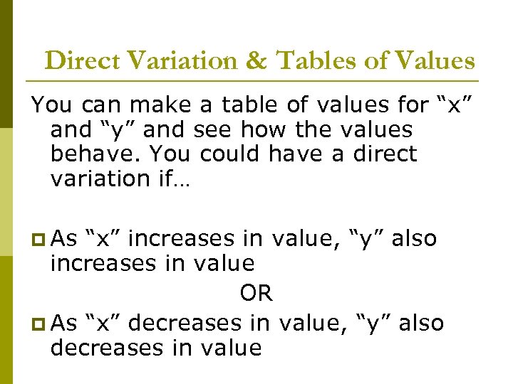 Direct Variation & Tables of Values You can make a table of values for