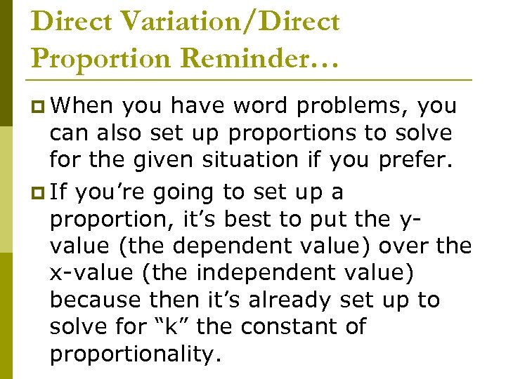 Direct Variation/Direct Proportion Reminder… p When you have word problems, you can also set