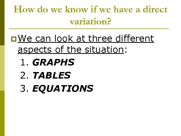 How do we know if we have a direct variation? p We can look