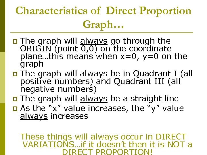 Characteristics of Direct Proportion Graph… The graph will always go through the ORIGIN (point