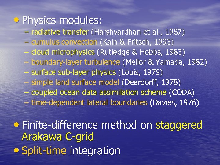  • Physics modules: – radiative transfer (Harshvardhan et al. , 1987) – cumulus