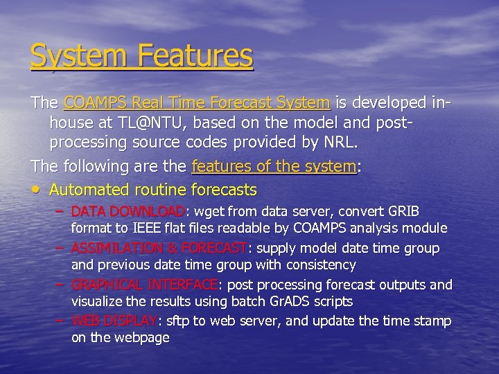 System Features The COAMPS Real Time Forecast System is developed inhouse at TL@NTU, based