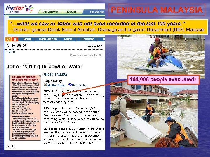 PENINSULA MALAYSIA “…what we saw in Johor was not even recorded in the last