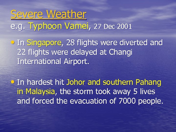 Severe Weather e. g. Typhoon Vamei, 27 Dec 2001 • In Singapore, 28 flights