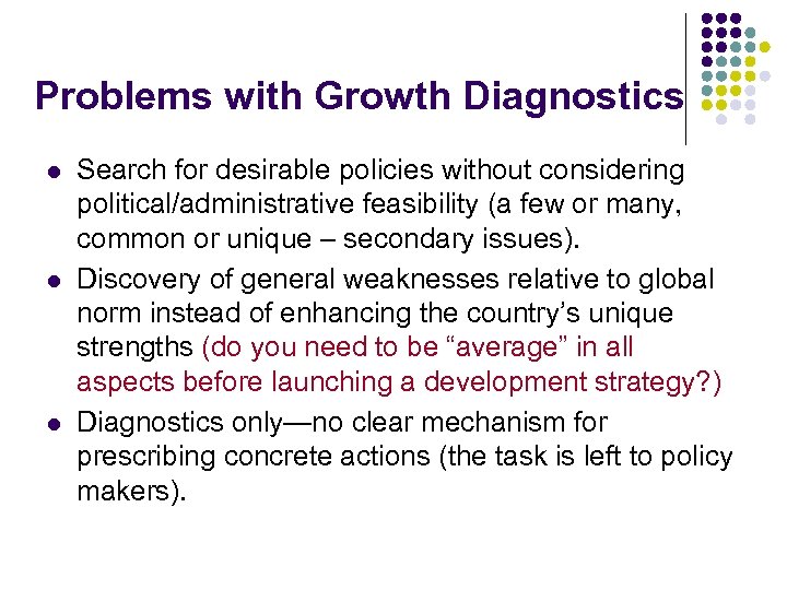 Problems with Growth Diagnostics l l l Search for desirable policies without considering political/administrative