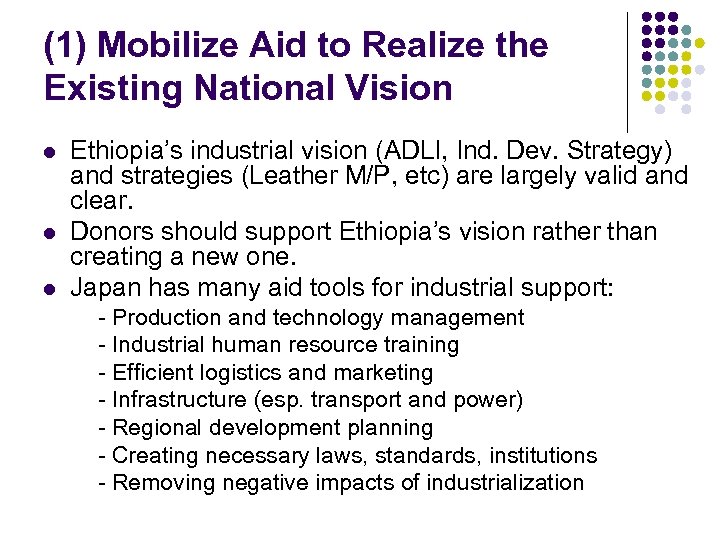 (1) Mobilize Aid to Realize the Existing National Vision l l l Ethiopia’s industrial