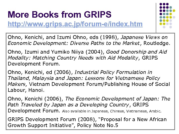 More Books from GRIPS http: //www. grips. ac. jp/forum-e/index. htm Ohno, Kenichi, and Izumi