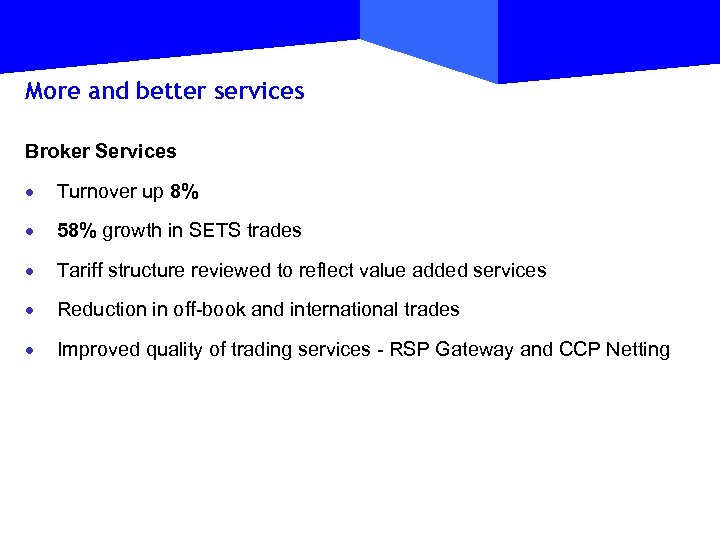 More and better services Broker Services · Turnover up 8% · 58% growth in