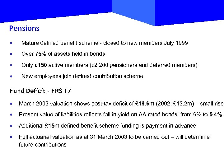 Pensions · Mature defined benefit scheme - closed to new members July 1999 ·
