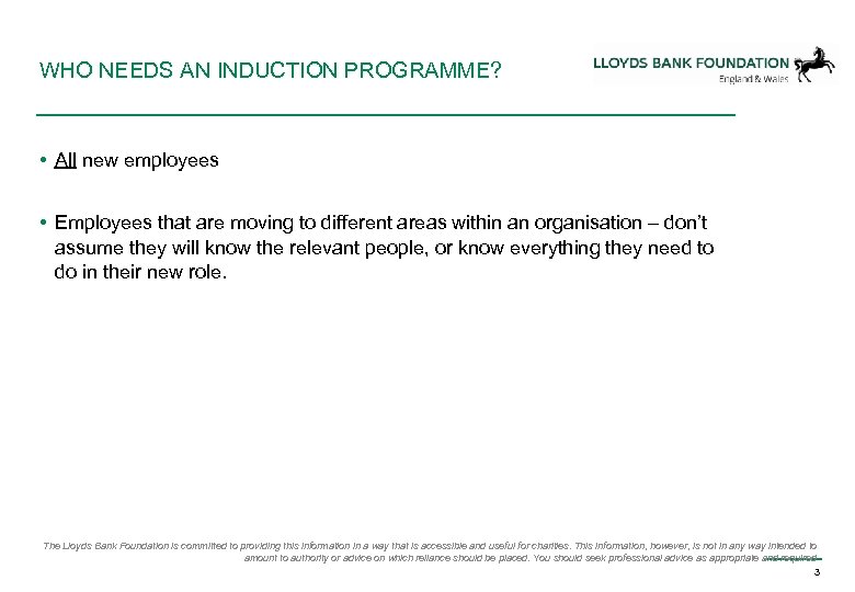 WHO NEEDS AN INDUCTION PROGRAMME? • All new employees • Employees that are moving