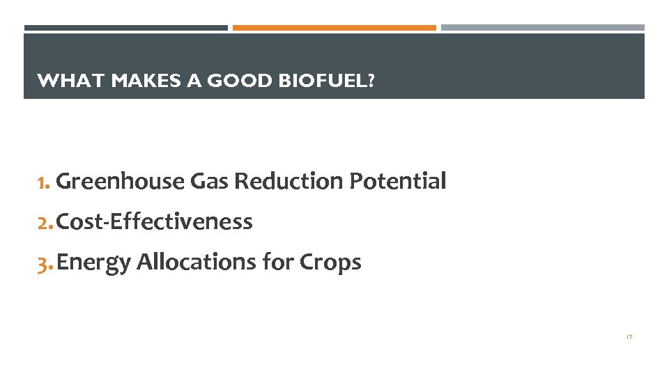 WHAT MAKES A GOOD BIOFUEL? 1. Greenhouse Gas Reduction Potential 2. Cost-Effectiveness 3. Energy