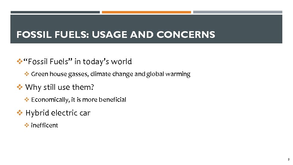 FOSSIL FUELS: USAGE AND CONCERNS v“Fossil Fuels” in today’s world v Green house gasses,